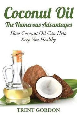 Coconut Oil -The Numerous Advantages