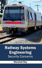 Railway Systems Engineering: Security Concerns Railway Systems Engineering: Security Concerns