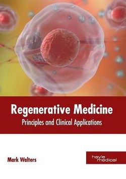Regenerative Medicine: Principles and Clinical Applications