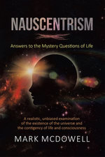 Nauscentrism: Answers to the Mystery Questions of Life