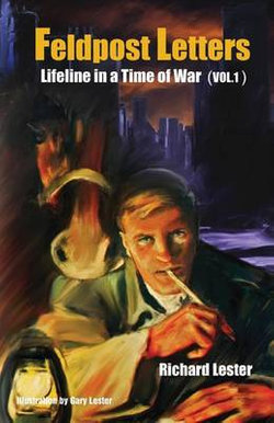 Feldpost Letters - Lifeline in a Time of War (Vol. 1)