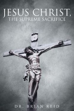 Jesus Christ, The Supreme Sacrifice