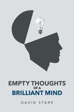 Empty Thoughts of a Brilliant Mind