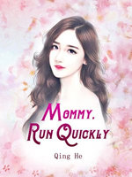 Mommy, Run Quickly