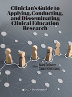 Clinician’s Guide to Applying, Conducting, and Disseminating Clinical Education Research