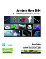 Autodesk Maya 2024: A Comprehensive Guide, 15th Edition