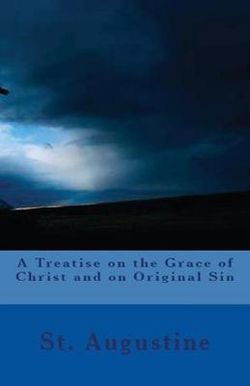 A Treatise on the Grace of Christ and on Original Sin