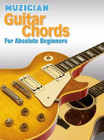Muzician Guitar Chords for Absolute Beginners
