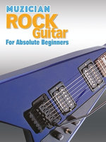 Muzician Rock Guitar for Absolute Beginners