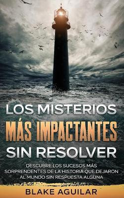 Los Misterios mas Impactantes sin Resolver