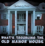 What's Troubling the Old Manor House