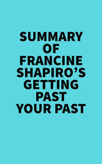 Summary of Francine Shapiro's Getting Past Your Past