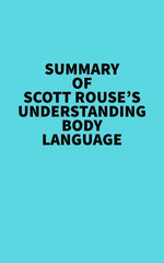 Summary of Scott Rouse's Understanding Body Language