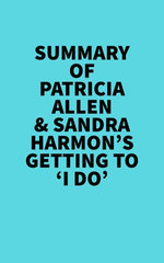 Summary of Patricia Allen & Sandra Harmon's Getting to 'I Do'