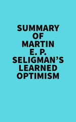 Summary of Martin E. P. Seligman's Learned Optimism