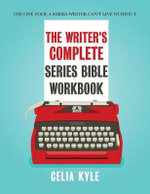 The Writer's Complete Series Bible Workbook