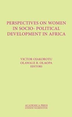 Perspectives on Women in Socio-Political Development in Africa Perspectives on Women in Socio-Political Development in Africa