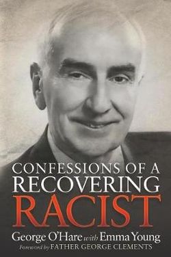 Confessions of a Recovering Racist Confessions of a Recovering Racist