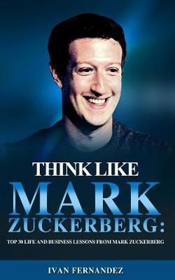 Think Like Mark Zuckerberg