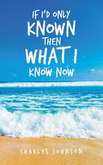 If I’d Only Known Then What I Know Now