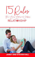 15 Rules For a Loving, Lasting, and Satisfying Relationship
