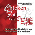 Chicken Fat for the Damaged Psyche