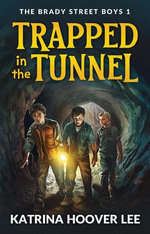 Trapped in the Tunnel: The Brady Street Boys Book One