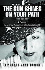 The Sun Shines On Your Path : A Memoir