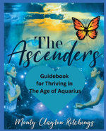 The Ascenders Return To Grace Guidebook For thriving In The Age of Aquarius