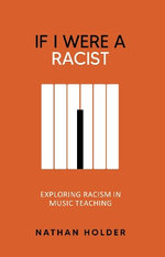 If I Were A Racist: Exploring racism in music teaching