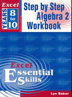 Excel Step by Step Algebra 2: Year 8-10
