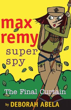 Max Remy Superspy 10: The Final Curtain