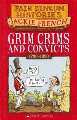 Fair Dinkum Histories: Grim Crims and Convicts