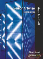Senior Artwise: Visual Arts 11 - 12, 2e & eBookPLUS