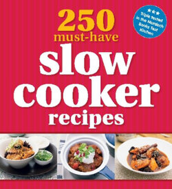 250 Must-have Slow Cooker Recipes