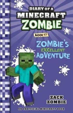 Zombie's Excellent Adventure : Diary of a Minecraft Zombie