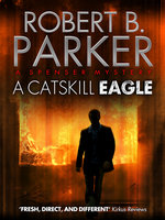 A Catskill Eagle: A Spenser Mystery 12