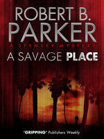 A Savage Place: A Spenser Mystery 8