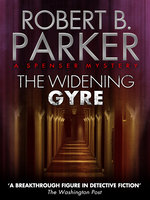 The Widening Gyre: A Spenser Mystery 10