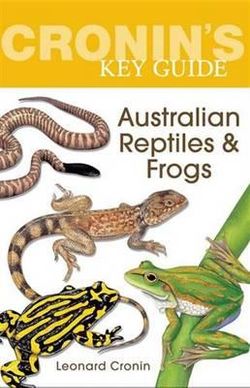 Cronin's Key Guide to Australian Reptiles and Frogs