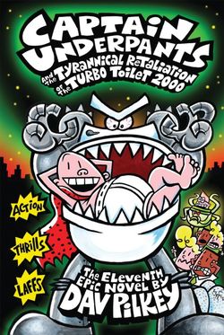 Captain Underpants and the Tyrannical Retaliation of the Turbo Toilet (#11)