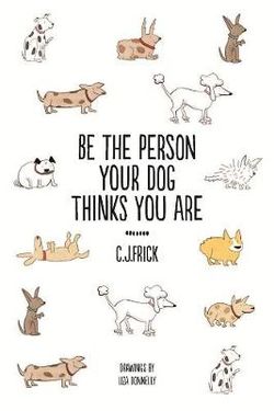 Be the Person Your Dog Thinks you Are