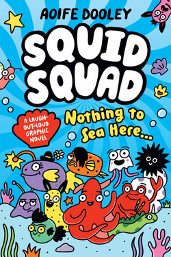 Nothing to Sea Here... (Squid Squad: A Graphic Novel)