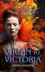 Virgin to Victoria - England's story from The Virgin Queen to Queen Victoria
