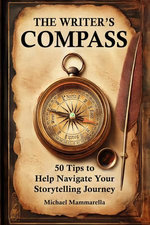 The Writer’s Compass: 50 Tips to Help Navigate Your Storytelling Journey
