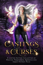 Castings & Curses: A Limited Edition Collection of Magical Paranormal Romance and Urban Fantasy Tales