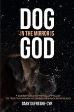 Dog in the Mirror is God