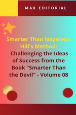 Smarter Than Napoleon Hill's Method: Challenging Ideas of Success from the Book "Smarter Than the Devil" - Volume 08