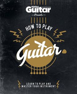 Total Guitar : How to Play Guitar
