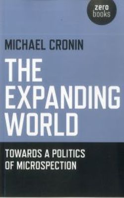 Expanding World, The - Towards a Politics of Microspection